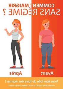 Comment maigrir sans faire de régime
